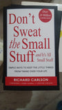Don't Sweat the Small Stuff ... and It's All Small Stuff: Simple Ways to Keep the Little Things From Taking Over Your Life by Richard Carlson