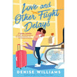 Love and Other Flight Delays Book by Denise Williams