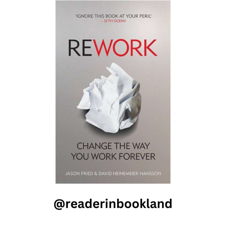 ReWork: Change the Way You Work Forever by David Heinemeier Hansson